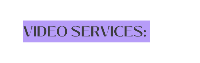 VIDEO SERVICES